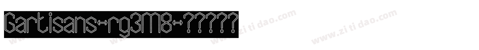 Gartisans-rg3M8字体转换 Gartisans-rg3M8字体转换