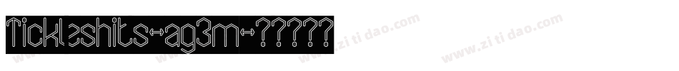 Tickleshits-ag3m字体转换 Tickleshits-ag3m字体转换