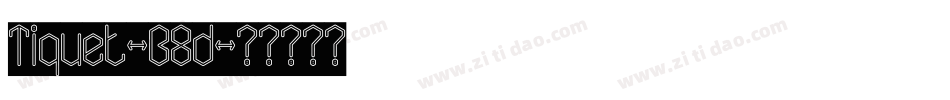 Tiquet-B8d字体转换