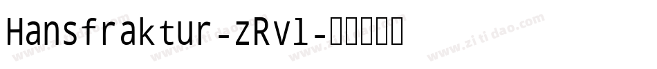 Hansfraktur-zRvl字体转换