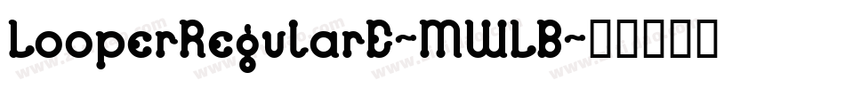 LooperRegularE-MWLB字体转换