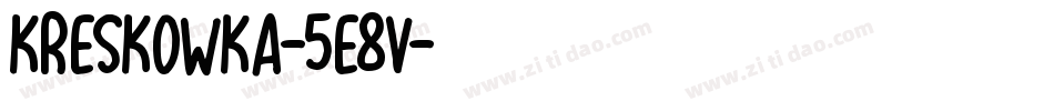Kreskowka-5E8V字体转换