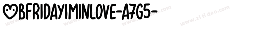 Ybfridayiminlove-a7g5字体转换