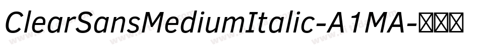 ClearSansMediumItalic-A1MA字体转换
