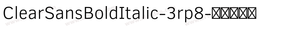 ClearSansBoldItalic-3rp8字体转换