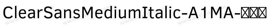 ClearSansMediumItalic-A1MA字体转换