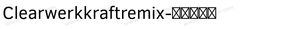 Clearwerkkraftremix字体转换