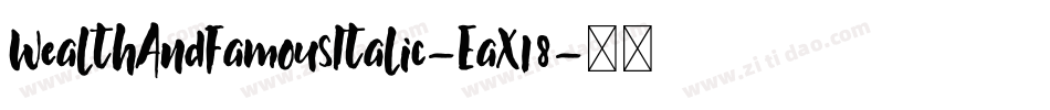 WealthAndFamousItalic-EaX18字体转换 WealthAndFamousItalic-EaX18字体转换