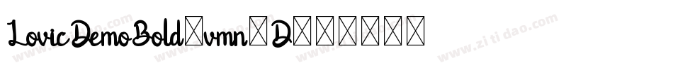 LovicDemoBold-vmn5D字体转换 LovicDemoBold-vmn5D字体转换