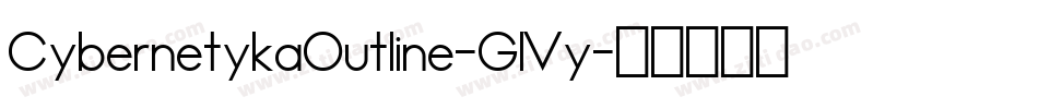 CybernetykaOutline-GlVy字体转换
