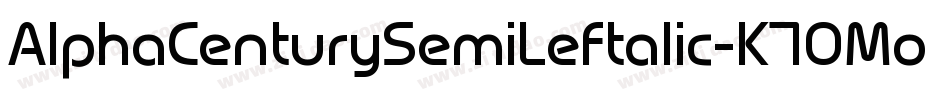 AlphaCenturySemiLeftalic-K7OMo字体转换 AlphaCenturySemiLeftalic-K7OMo字体转换
