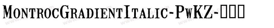 MontrocGradientItalic-PwKZ字体转换