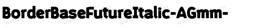 BorderBaseFutureItalic-AGmm字体转换