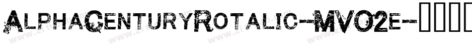 AlphaCenturyRotalic-MVO2e字体转换 AlphaCenturyRotalic-MVO2e字体转换