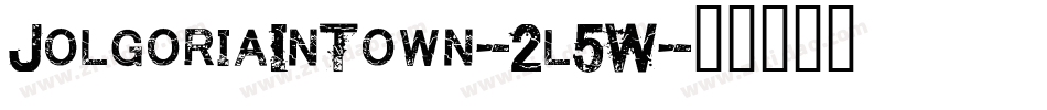 JolgoriaInTown-2l5W字体转换 JolgoriaInTown-2l5W字体转换