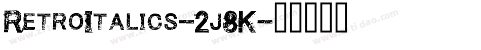 RetroItalics-2j8K字体转换 RetroItalics-2j8K字体转换