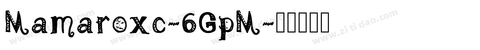 Mamaroxc-6GpM字体转换