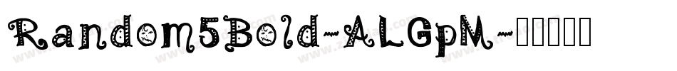 Random5Bold-ALGpM字体转换