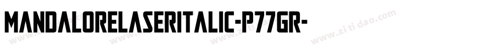 MandaloreLaserItalic-p77GR字体转换 MandaloreLaserItalic-p77GR字体转换