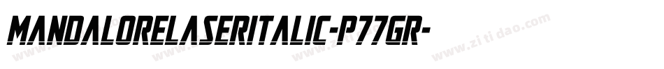 MandaloreLaserItalic-p77GR字体转换 MandaloreLaserItalic-p77GR字体转换