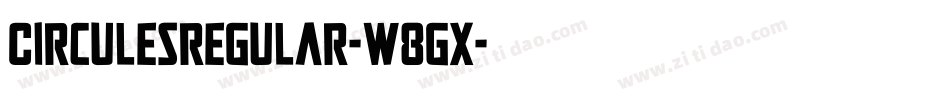 CirculesRegular-w8Gx字体转换