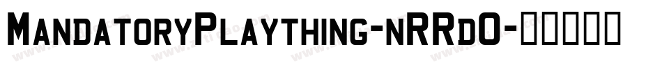 MandatoryPlaything-nRRd0字体转换