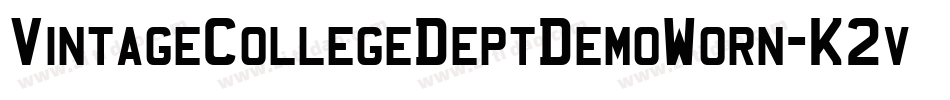 VintageCollegeDeptDemoWorn-K2vp字体转换 VintageCollegeDeptDemoWorn-K2vp字体转换