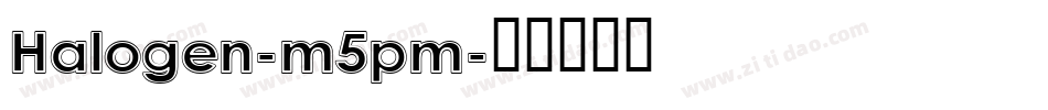 Halogen-m5pm字体转换