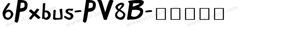 6Pxbus-PV8B字体转换 6Pxbus-PV8B字体转换