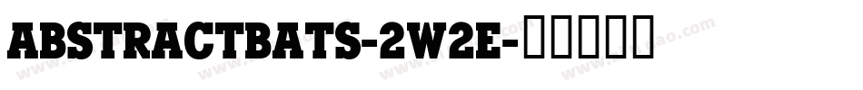 Abstractbats-2W2e字体转换