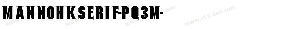 Mannohkserif-Pq3m字体转换