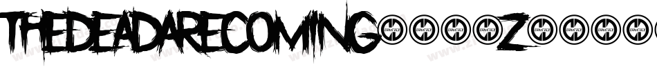 TheDeadAreComing-380z字体转换 TheDeadAreComing-380z字体转换