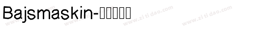 Bajsmaskin字体转换