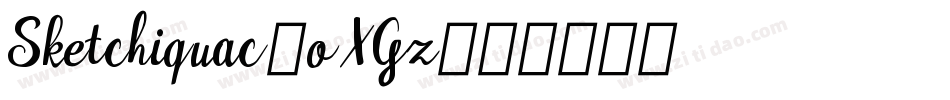 Sketchiquac-oXGz字体转换 Sketchiquac-oXGz字体转换