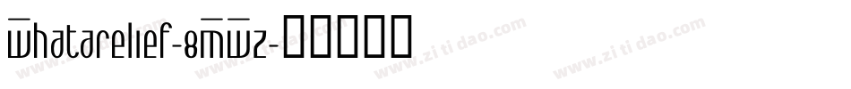 Whatarelief-8MWz字体转换