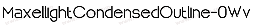 MaxellightCondensedOutline-0WvyG字体转换 MaxellightCondensedOutline-0WvyG字体转换