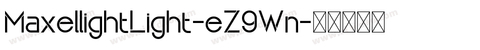 MaxellightLight-eZ9Wn字体转换 MaxellightLight-eZ9Wn字体转换
