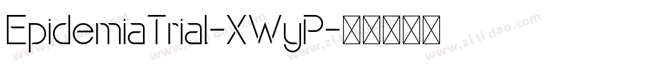 EpidemiaTrial-XWyP字体转换