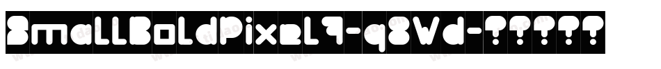 SmallBoldPixel7-q8Wd字体转换 SmallBoldPixel7-q8Wd字体转换