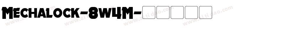 Mechalock-8w4M字体转换 Mechalock-8w4M字体转换