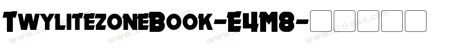 TwylitezoneBook-E4M8字体转换 TwylitezoneBook-E4M8字体转换
