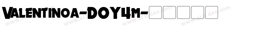 Valentinoa-DOY4m字体转换 Valentinoa-DOY4m字体转换