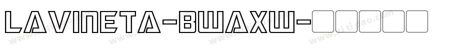 Lavineta-BWaXw字体转换 Lavineta-BWaXw字体转换