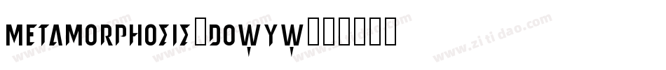 Metamorphosis-DOWyW字体转换