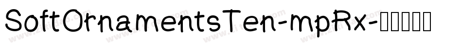 SoftOrnamentsTen-mpRx字体转换 SoftOrnamentsTen-mpRx字体转换