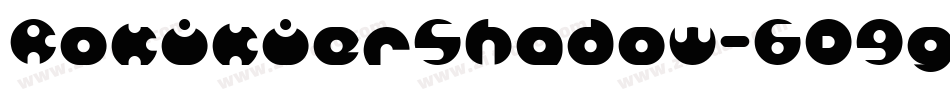 RokikierShadow-6D9g字体转换 RokikierShadow-6D9g字体转换