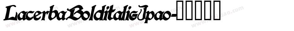LacerbaBolditalic-Jpao字体转换 LacerbaBolditalic-Jpao字体转换