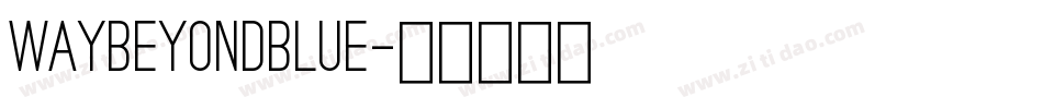 WAYBEYONDBLUE字体转换