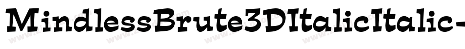 MindlessBrute3DItalicItalic-2xWv字体转换