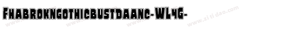 Fhabrokngothicbustdaanc-WL4G字体转换